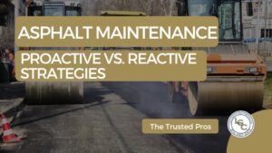 Asphalt maintenance service, proactive vs reactive strategies