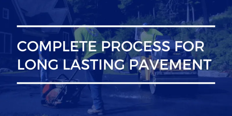 Complete process for long lasting pavement