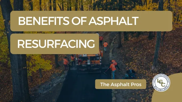Benefits of Asphalt Resurfacing